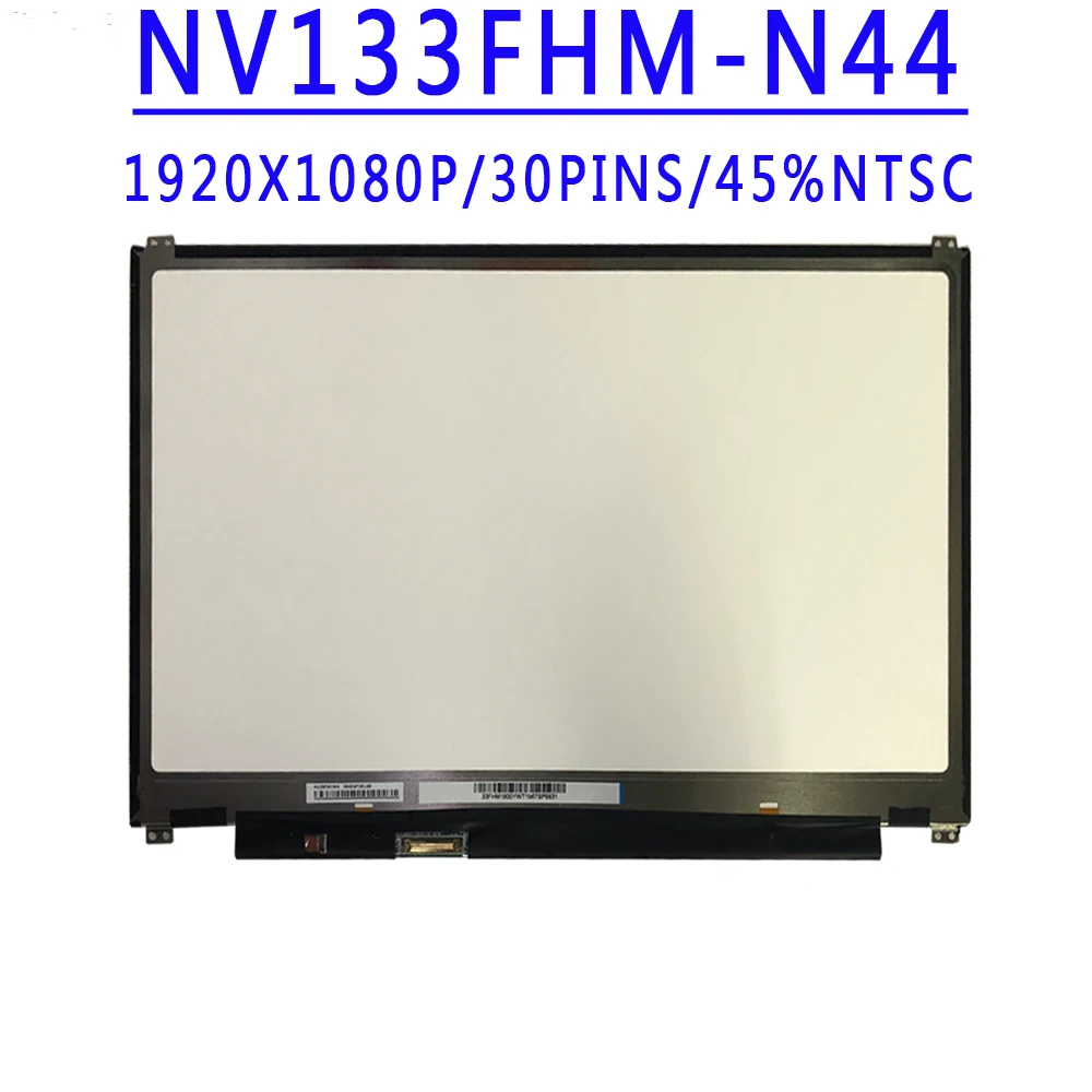 NV133FHM N44 NV133FHM-N44 13.3 инчов 1920X1080 IPS FHD 30pins EDP 45% NTSC 300 cd / m² 60HZ LCD екран без докосване 1