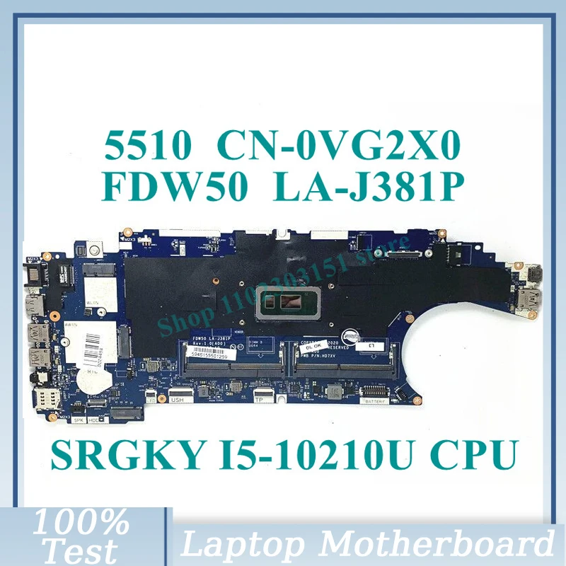 CN-0VG2X0 0VG2X0 VG2X0 с SRGKY I5-10210U CPU дънна платка FDW50 LA-J381P за дънна платка за лаптоп DELL 5510 100% пълна работа добре